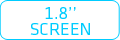 1,8'' SCREEN