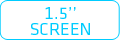 1,5'' SCREEN
